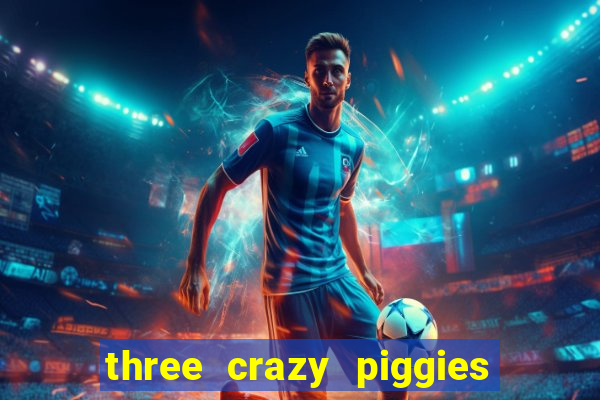 three crazy piggies onde jogar